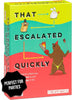 That Escalated Quickly by  - 2-8 Players - Ages 10+ - 15 Minutes to Play - Hilarious Cooperative Card Game - Party Game, Family Game Night, Adult and Teen Card Game