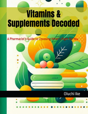 Vitamins & Supplements Decoded: A Pharmacist’s Guide to Choosing What’s Right for You